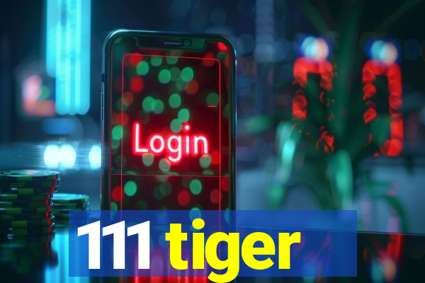 111 tiger